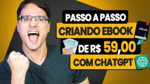 DESCUBRA COMO CRIAR UM E-BOOK DE R$59 UTILIZANDO O CHATGPT – PASSO A PASSO SIMPLES E RÁPIDO!
