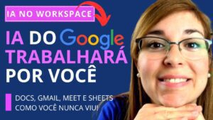 Google vai implantar inteligência artificial para ajudar nas tarefas do WORKSPACE: Docs, Gmail, Sheets e Meet – Saiba mais sobre essa novidade!