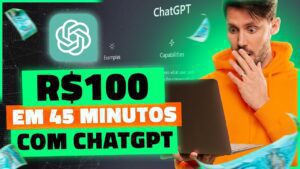 Descubra como ganhar R$100,00 em apenas 45 minutos usando o ChatGPT (4 ideias incríveis para lucrar na web)