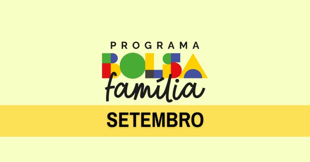 Calendário do Bolsa Família de setembro: Confira se haverá antecipação!