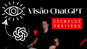 Descubra Como Utilizar a Poderosa Visão do ChatGPT-4o em Exemplos Práticos – Surpreenda-se com as Possibilidades