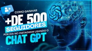 Descubra Como Aumentar 500 Seguidores Diários no Instagram Usando o CHAT GPT – Dica Surpreendente para Ganhar Seguidores!