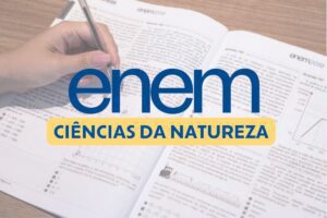 Gabarite a prova de Ciências da Natureza do Enem 2024 com essas 5 dicas