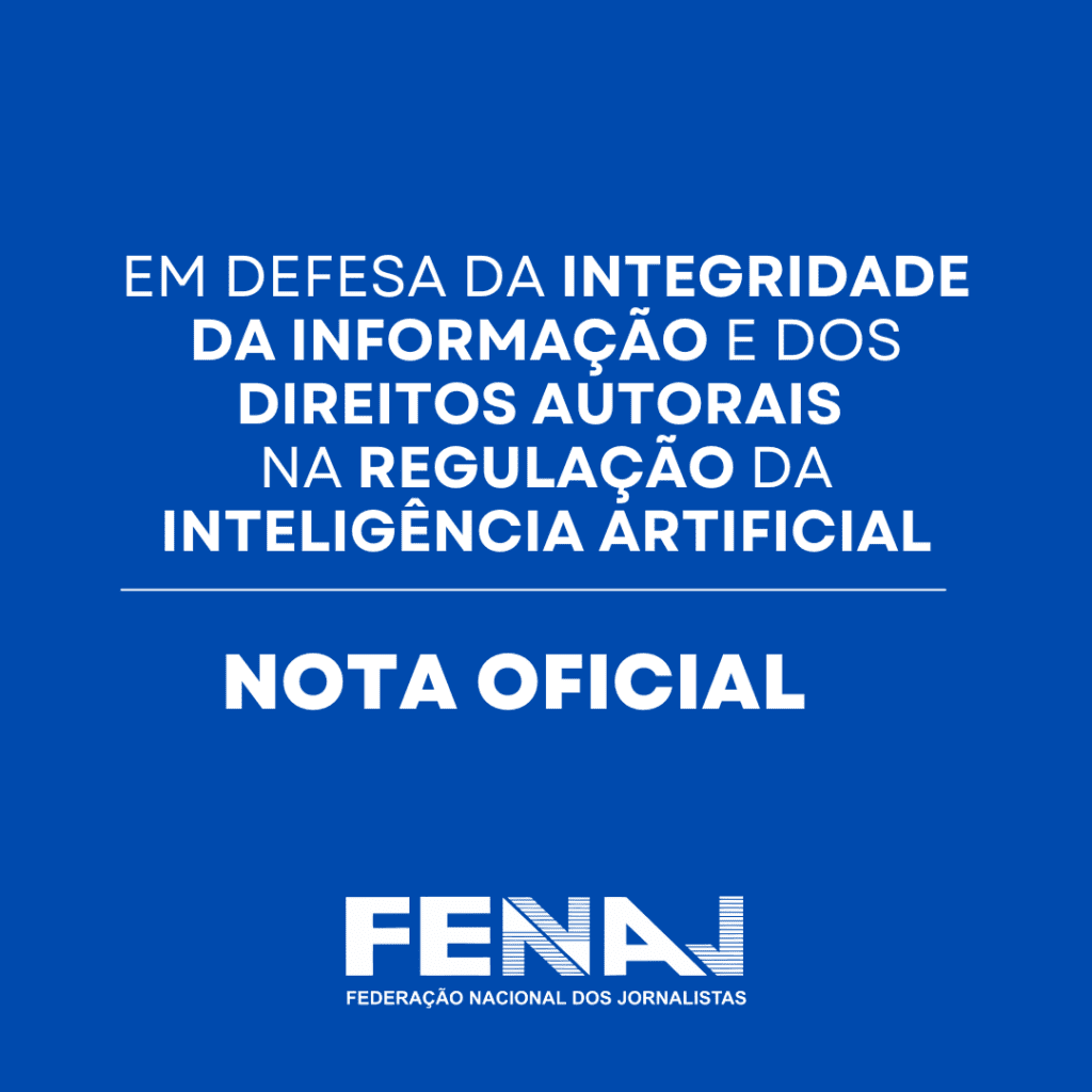 Nota Oficial: Em defesa da integridade da informação e dos direitos autorais na regulação da inteligência artificial