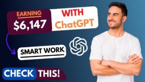 ChatGPT: Discover How You Can Make $6,147 in Just 7 Days Using This AI-Powered Tool
