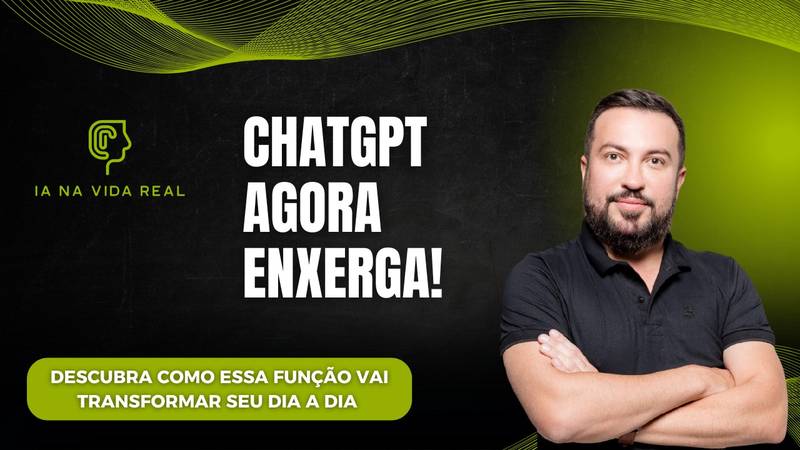 ChatGPT Agora Enxerga: Como essa nova função pode revolucionar seu dia a dia