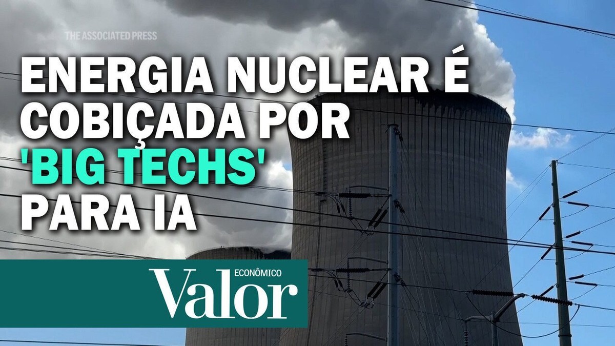 Energia nuclear é cobiçada por 'big techs' para expandir uso de inteligência artificial | Empresas
