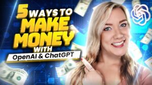 5 Simple Ways to Make Money with ChatGPT and OpenAI! Learn How in This Beginner’s Tutorial