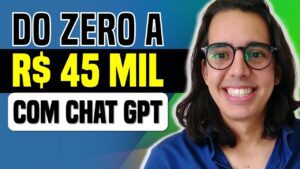 DESCUBRA COMO GANHAR 45 MIL REAIS DO ZERO COM O CURSO CHATGPT | A ESTRATÉGIA INFALÍVEL PARA LUCRAR NA INTERNET