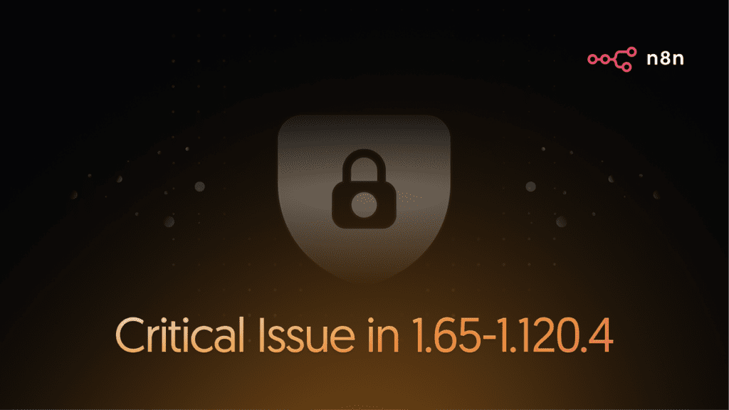 Vulnerabilidade de segurança nas versões n8n 1.65-1.120.4 – n8n Blog